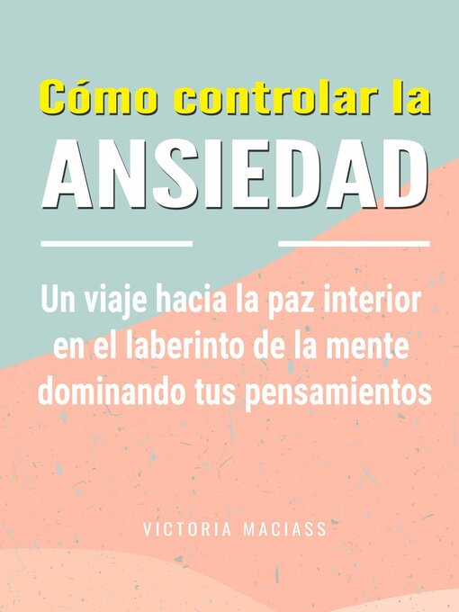 Title details for Cómo controlar la ansiedad by Victoria Maciass - Available